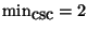 $\min_{\mbox{csc}} = 2$